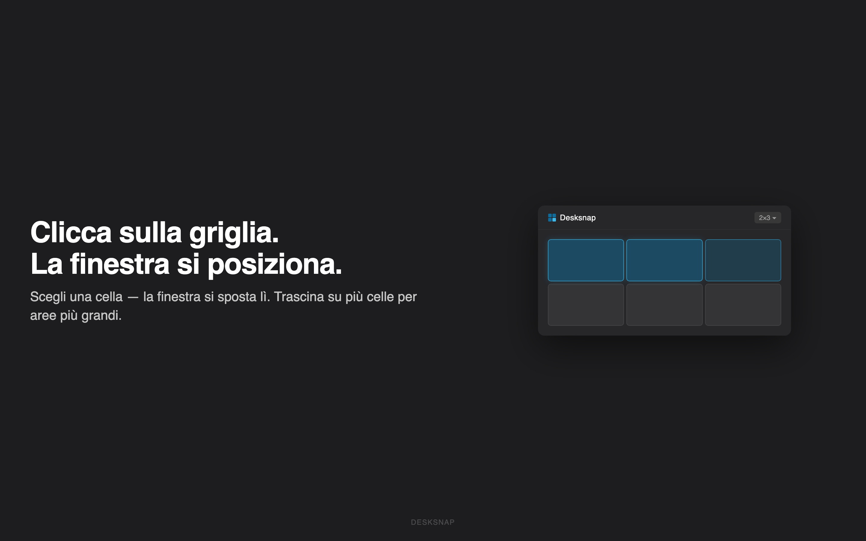 Grid Snapping: clicca su una cella nella griglia della barra dei menu per allineare una finestra
